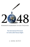 Item #615570 2048: Humanity's Agreement to Live Together. J. Kirk Boyd