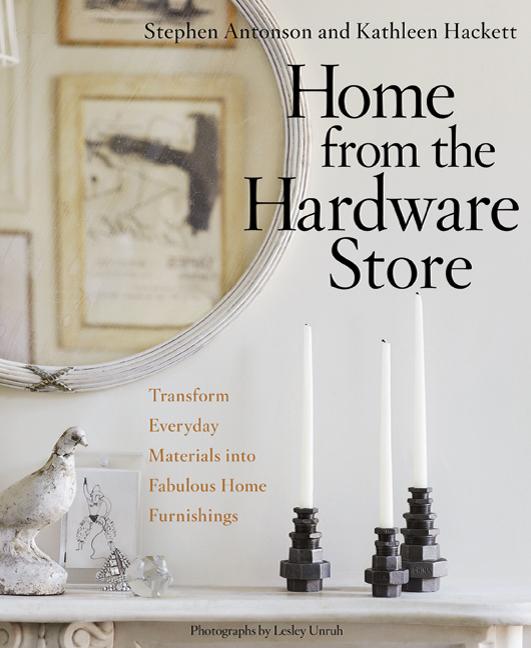 Item #484736 Home from the Hardware Store: Transform Everyday Materials into Fabulous Home...