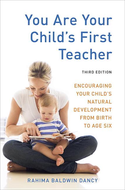 Item #481408 You Are Your Child's First Teacher, Third Edition: Encouraging Your Child's Natural...