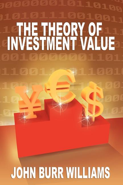 Item #478660 The Theory of Investment Value. JOHN BURR WILLIAMS