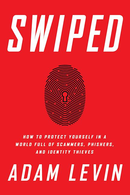 Item #396967 Swiped: How to Protect Yourself in a World Full of Scammers, Phishers, and Identity...