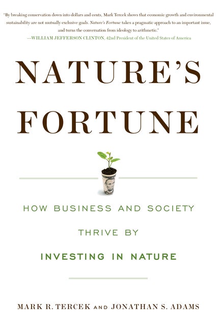 Item #567670 Nature's Fortune: How Business and Society Thrive By Investing in Nature. Mark R....