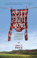 Item #614605 Daddy Long Legs: The Natural Education of a Father. John Price