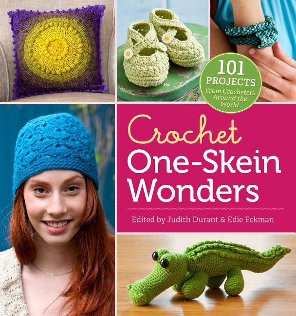 Item #397116 Crochet One-Skein Wonders®: 101 Projects from Crocheters around the World. Judith...