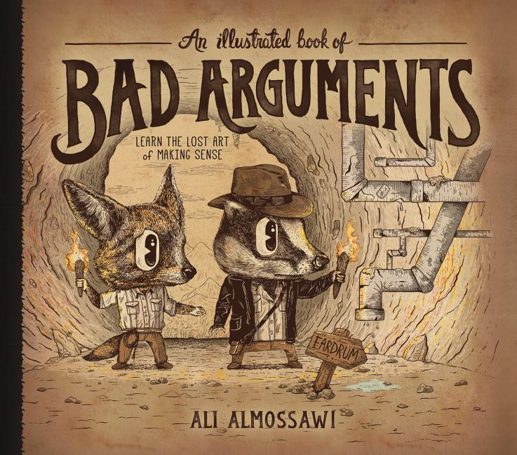 Item #617768 An Illustrated Book of Bad Arguments. Ali Almossawi