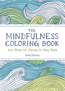 Item #397385 The Mindfulness Coloring Book: Anti-Stress Art Therapy. Emma Farrarons