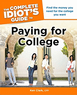 Item #618745 The Complete Idiot's Guide to Paying for College. CFP Ken Clark