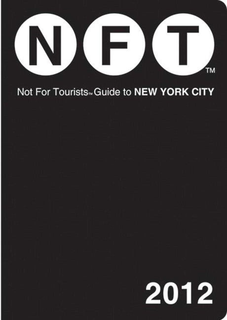 Item #397460 Not For Tourists Guide to New York City: 2012. Not For Tourists