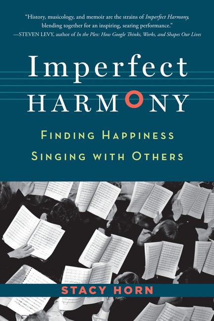 Item #481237 Imperfect Harmony: Finding Happiness Singing with Others. Stacy Horn