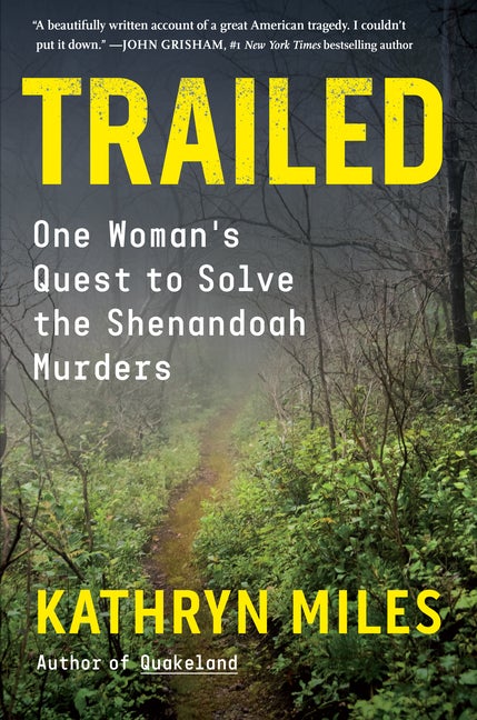 Item #562983 Trailed: One Woman's Quest to Solve the Shenandoah Murders. Kathryn Miles