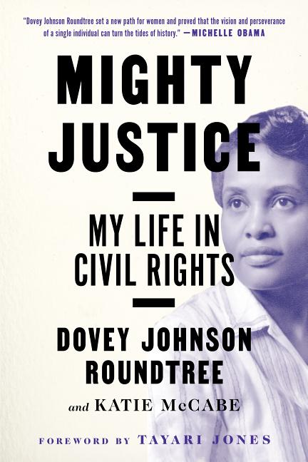 Item #516779 Mighty Justice: My Life in Civil Rights. Dovey Johnson Roundtree, Katie, McCabe