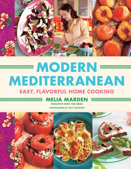 Item #476591 Modern Mediterranean: Easy, Colorful, Full-Flavored Home Cooking. Melia Marden