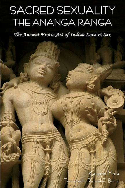 Item #555026 Sacred Sexuality: The Ananga Ranga or the Ancient Erotic Art of Indian Love & Sex-....