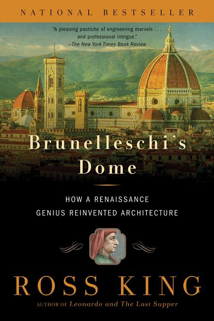 Item #398498 Brunelleschi's Dome: How a Renaissance Genius Reinvented Architecture. Ross King