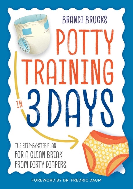 Item #508729 Potty Training in 3 Days: The Step-by-Step Plan for a Clean Break from Dirty...