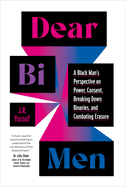 Item #591137 Dear Bi Men: A Black Man's Perspective on Power, Consent, Breaking Down...