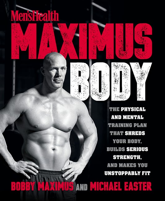 Item #543673 Maximus Body: The Physical and Mental Training Plan That Shreds Your Body, Builds...