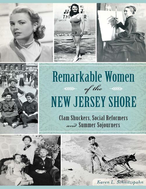 Item #560502 Remarkable Women of the New Jersey Shore: Clam Shuckers, Social Reformers and Summer...