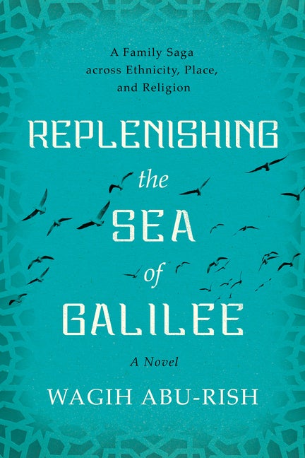 Item #546105 Replenishing the Sea of Galilee: A Family Saga across Ethnicity, Place, and...