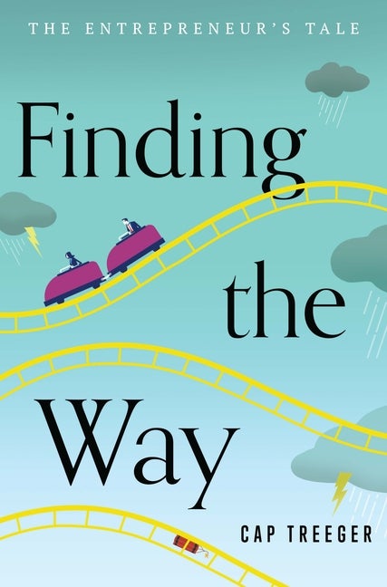 Item #563408 Finding the Way: The Entrepreneur's Tale. Cap Treeger