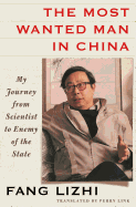Item #575418 The Most Wanted Man in China: My Journey from Scientist to Enemy of the State. Fang...