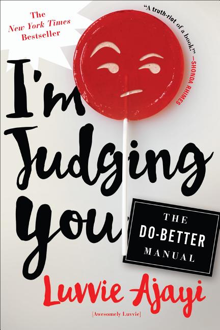 Item #614974 I'm Judging You: The Do-Better Manual. Luvvie Ajayi