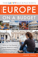 Item #617846 Savvy Backpacker's Guide to Europe on a Budget: Advice on Trip Planning,...