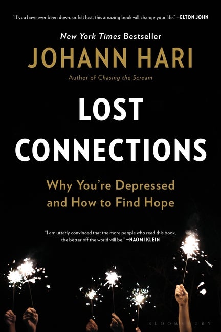 Item #575758 Lost Connections: Why You’re Depressed and How to Find Hope. Johann Hari
