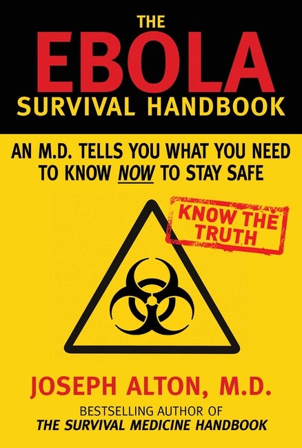 Item #399463 The Ebola Survival Handbook: An MD Tells You What You Need to Know Now to Stay Safe....