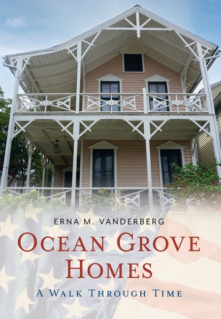 Item #559180 Ocean Grove Homes A Walk Through Time. Erna Vanderburg