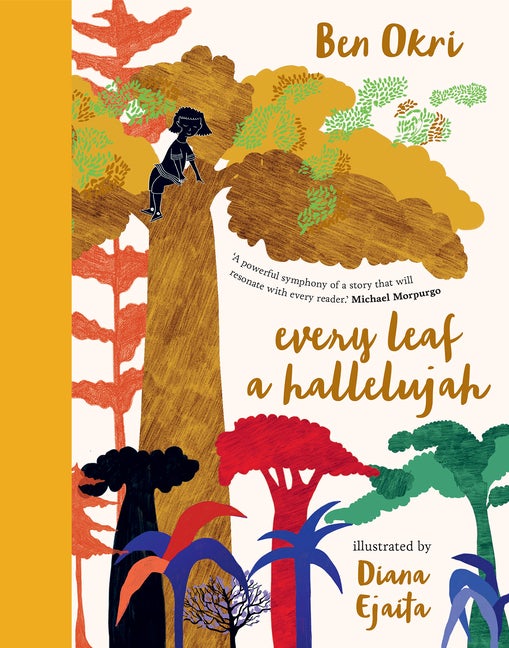 Item #594642 Every Leaf a Hallelujah. Ben Okri