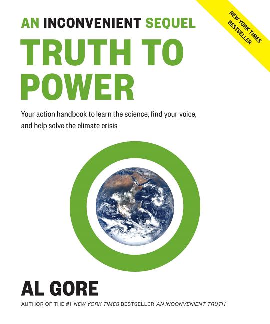 Item #551196 An Inconvenient Sequel: Truth to Power: Your Action Handbook to Learn the Science,...
