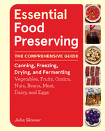 Item #616729 Essential Food Preserving: The Comprehensive Guide to Canning, Freezing, Drying, and...