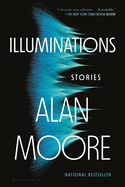 Item #571782 Illuminations: Stories. Alan Moore