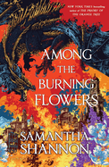 Among the Burning Flowers. Samantha Shannon.