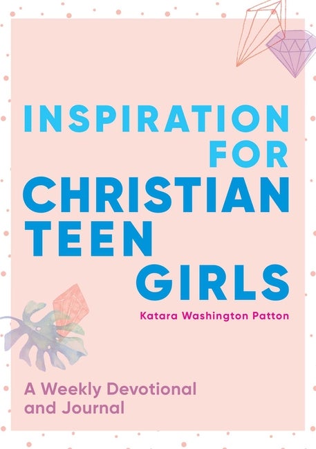 Item #570328 Inspiration for Christian Teen Girls: A Weekly Devotional & Journal. Katara...