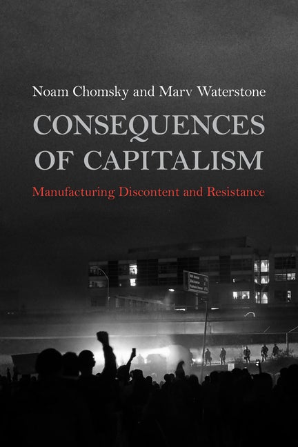 Item #537569 Consequences of Capitalism: Manufacturing Discontent and Resistance. Noam Chomsky,...