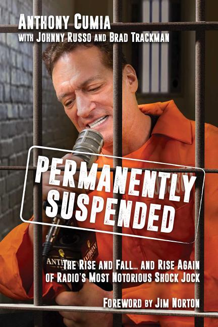 Item #552822 Permanently Suspended: The Rise and Fall... and Rise Again of Radio's Most Notorious...