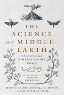 Item #587386 Science of Middle-Earth: A New Understanding of Tolkien and His World. Roland...