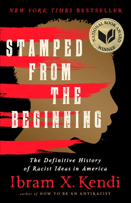 Stamped from the Beginning: The Definitive History of Racist Ideas. Ibram X. Kendi.