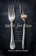 Item #617298 Table for Two: Biblical Counsel for Eating Disorders. David Dunham