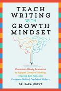 Item #573067 Teach Writing with Growth Mindset: Classroom-Ready Resources to Support Creative...