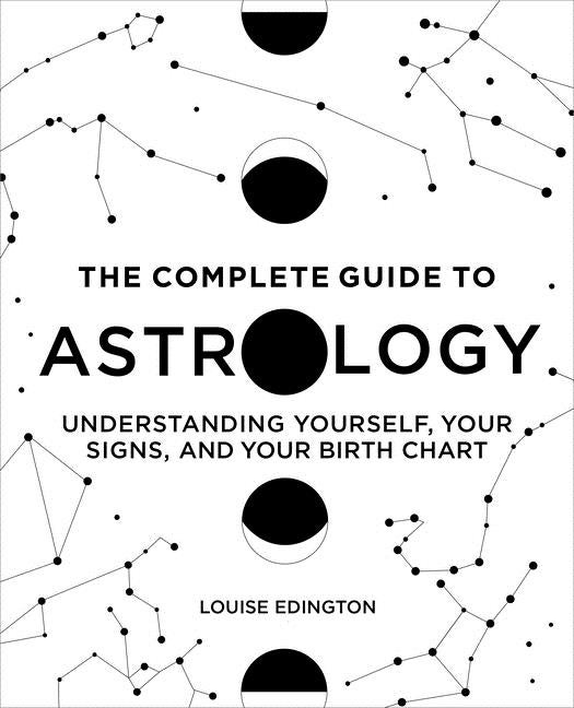 Item #529321 The Complete Guide to Astrology: Understanding Yourself, Your Signs, and Your Birth...