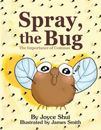 Item #603692 Spray, the Bug: The Importance of Commas. Joyce Shui