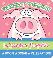 Item #573026 Perfect Piggies!: A Book! A Song! A Celebration! (Boynton on Board). Sandra Boynton