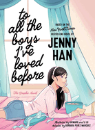 Item #617064 To All the Boys I've Loved Before the Graphic Novel. Jenny Han