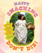 Item #620722 Happy Snacking, Don't Die!: Foraging and Vegan Recipes with Black Forager (a...