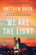 We Are the Light: A Novel. Matthew Quick.