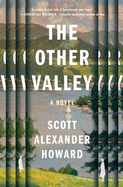 Item #575793 The Other Valley: A Novel. Scott Alexander Howard