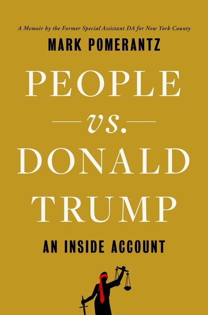 People vs. Donald Trump: An Inside Account. Mark Pomerantz.